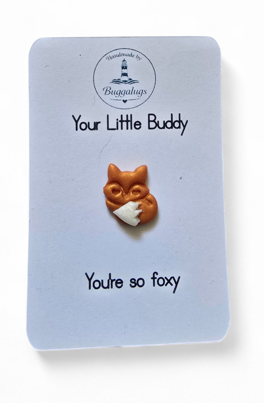 You're so foxy... Your Little Buddy pin badge